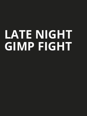Late Night Gimp Fight at Soho Theatre